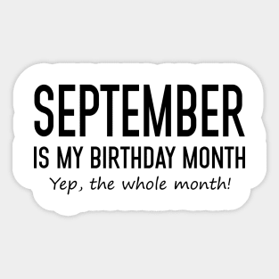 September Is My Birthday Month Yeb The Whole Month Sticker